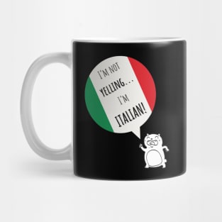 I'm not yelling...I'm Italian! Mug